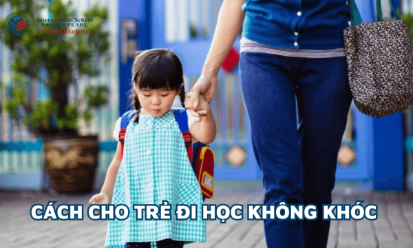 cách cho trẻ đi học không khóc