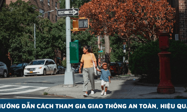 Hướng dẫn cách tham gia giao thông an toàn, hiệu quả