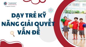 Dạy trẻ kỹ năng giải quyết vấn đề