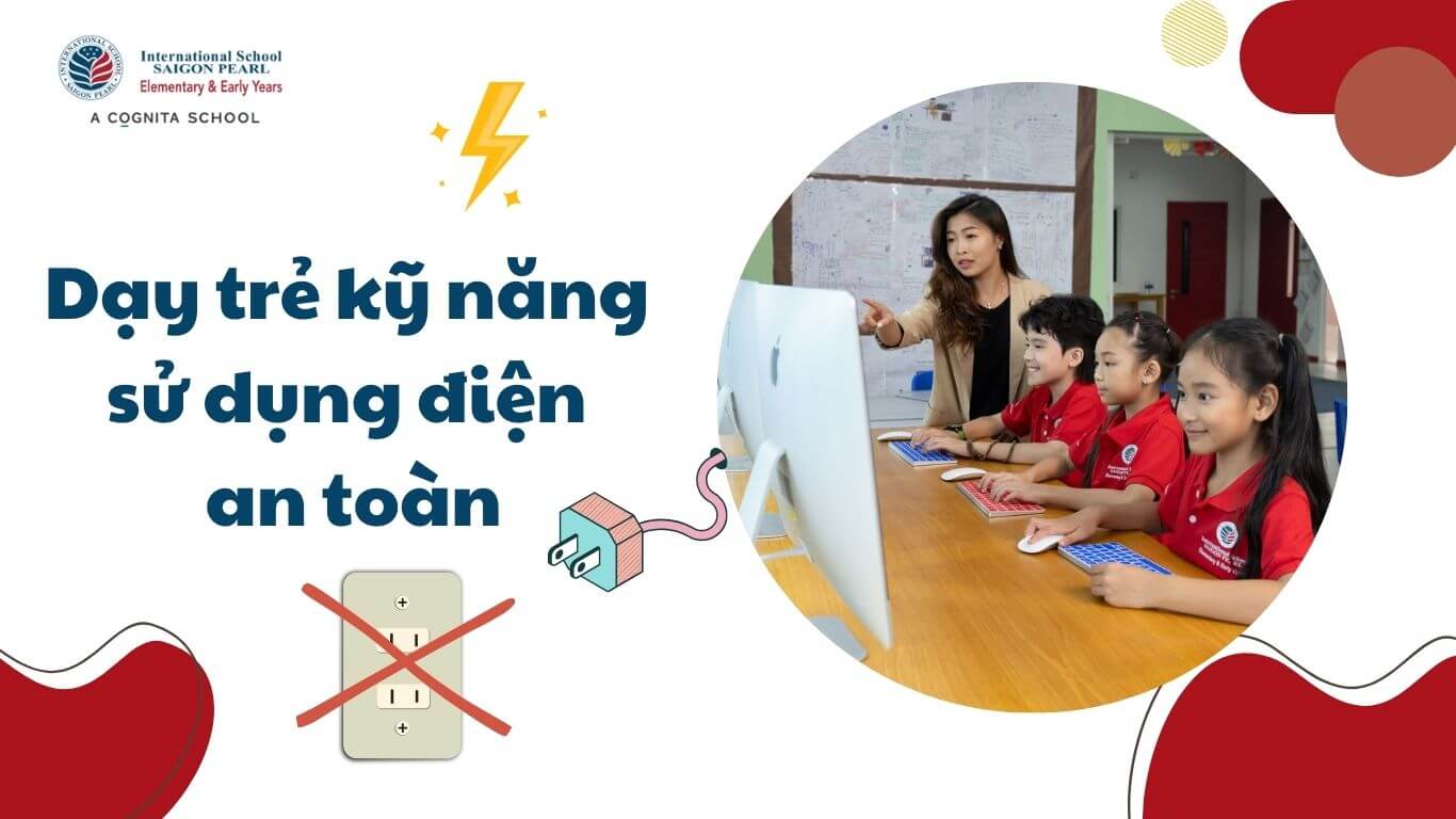 Dạy trẻ kĩ năng sử dụng điện an toàn