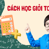 Cách học giỏi toán nhanh, hiệu quả